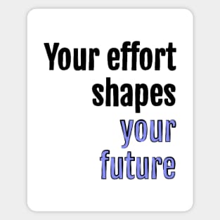 Your effort shapes your future Sticker